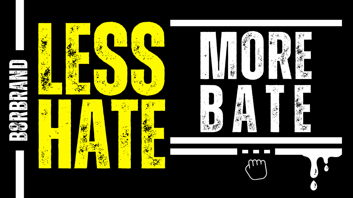 Less Hate, More Bate - B8rBrand