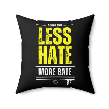 Home Decor 20" × 20" Less Hate More Bate - B8rBrand Square Pillow LEATHERDADDY BATOR